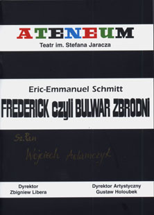 Eric-Emmanuel Schmitt, „Frederick or The Crime Boulevard (Frederick ou le Boulevard du Crime)”, Ateneum Theatre in Warsaw