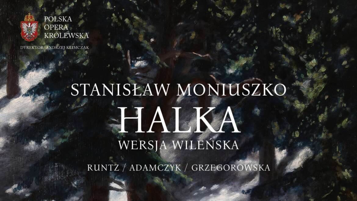 Stanisław Moniuszko, „Halka (1848)”, Polish Royal Opera in Warsaw